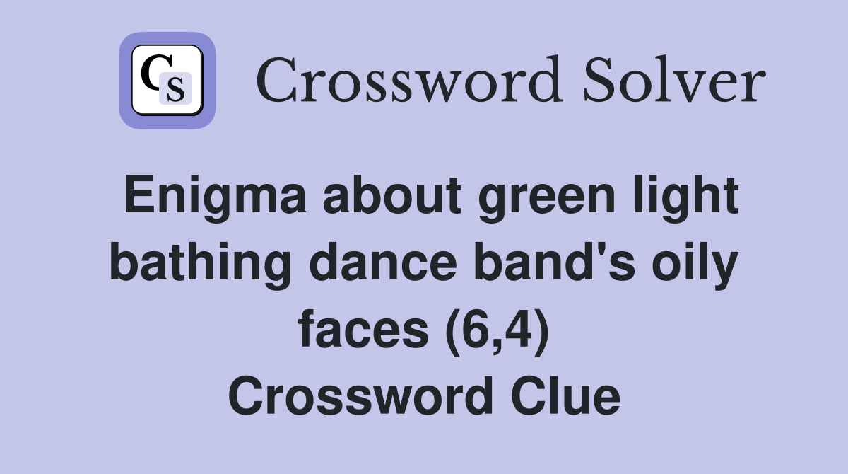 Enigma about green light bathing dance band's oily faces (6,4